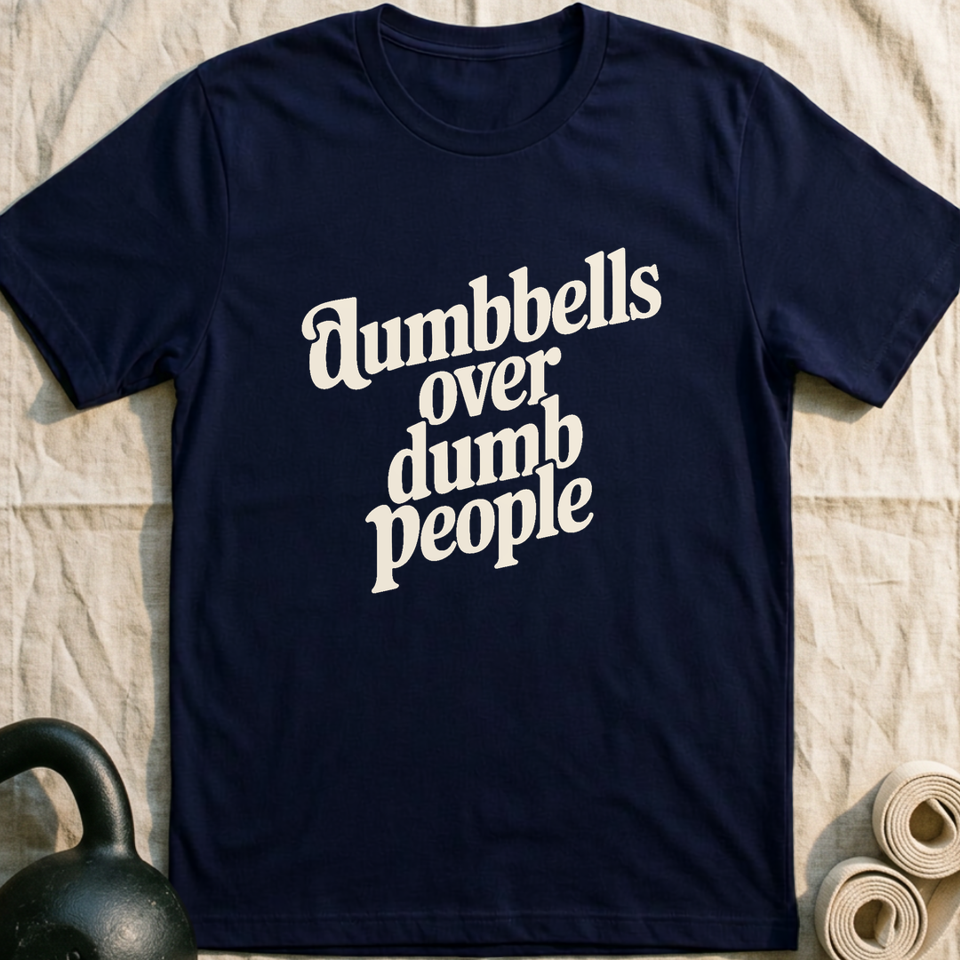Dumbbells Over Dumb People T-Shirt — Navy