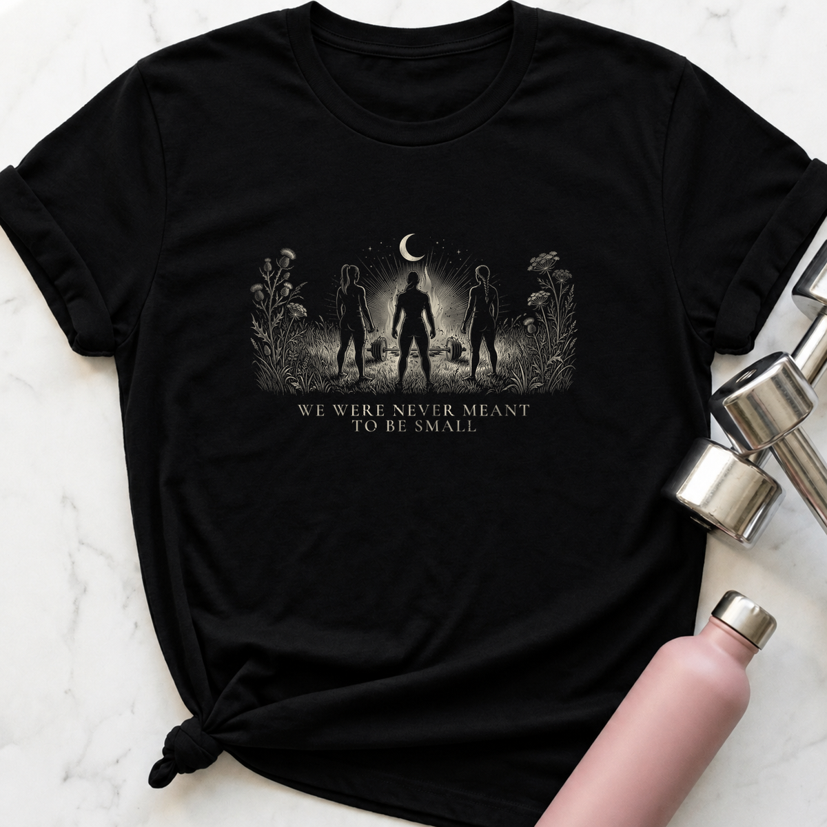 We Were Never Meant To Be Small T-Shirt — Black
