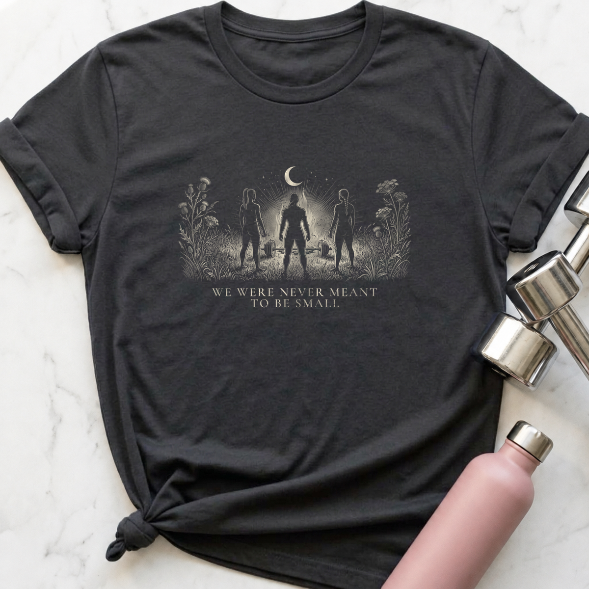 We Were Never Meant To Be Small T-Shirt — Dark Grey Heather