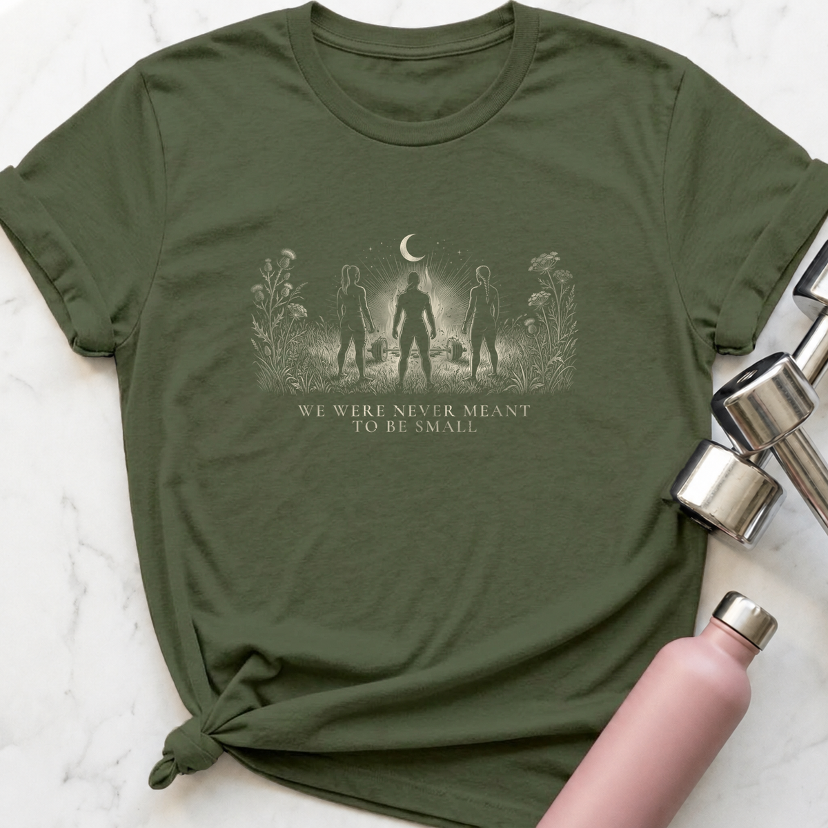 We Were Never Meant To Be Small T-Shirt — Military Green