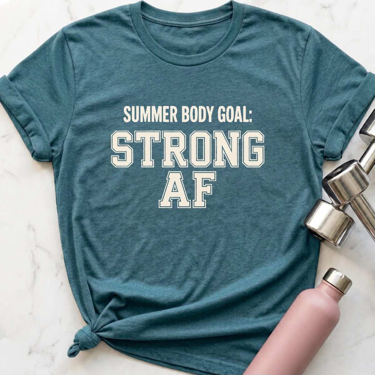 Summer Body Goal Strong AF T-Shirt — Heather Deep Teal
