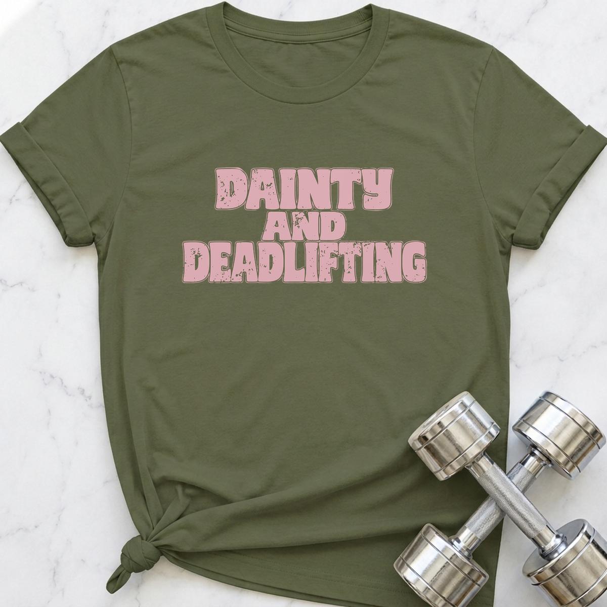Dainty And Deadlifting T-Shirt — Military Green
