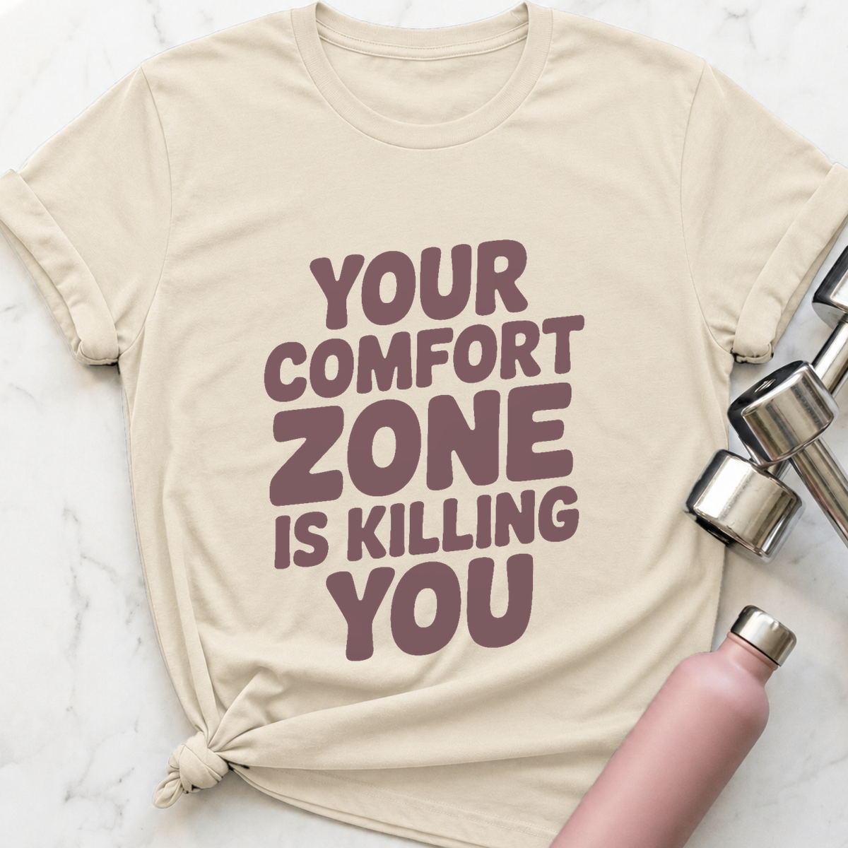 Your Comfort Zone Is Killing You T-Shirt — Natural