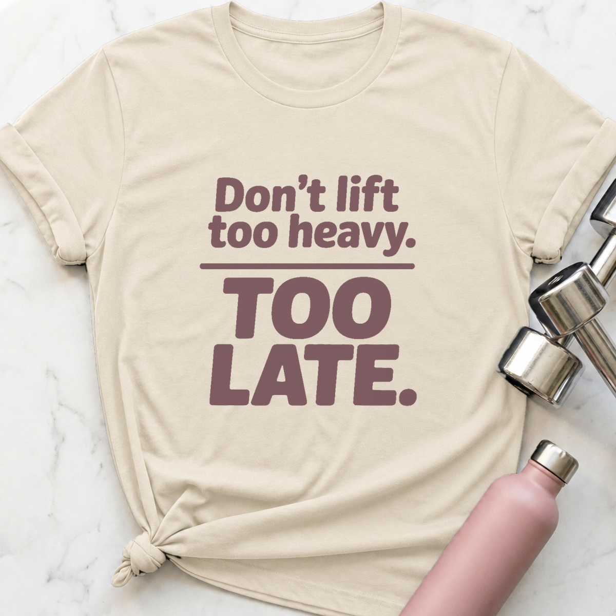 Don't Lift Too Heavy T-Shirt — Natural