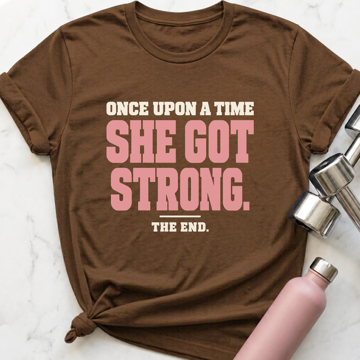 Once Upon A Time She Got Strong T-Shirt — Heather Brown