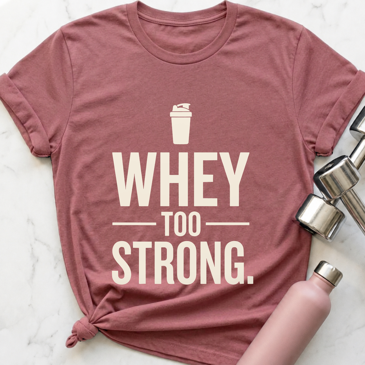 Whey Too Strong T-Shirt — Mauve
