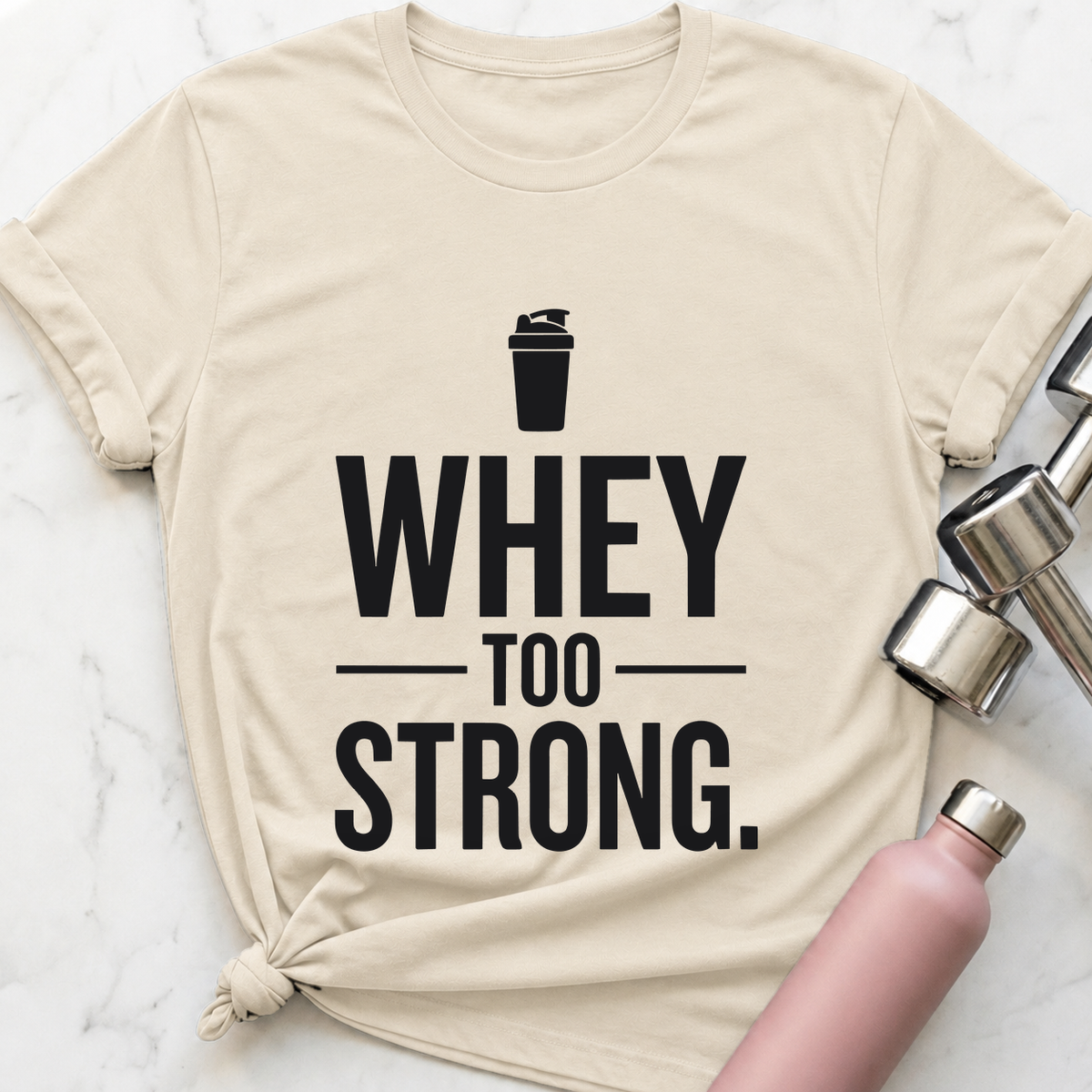 Whey Too Strong T-Shirt — Natural