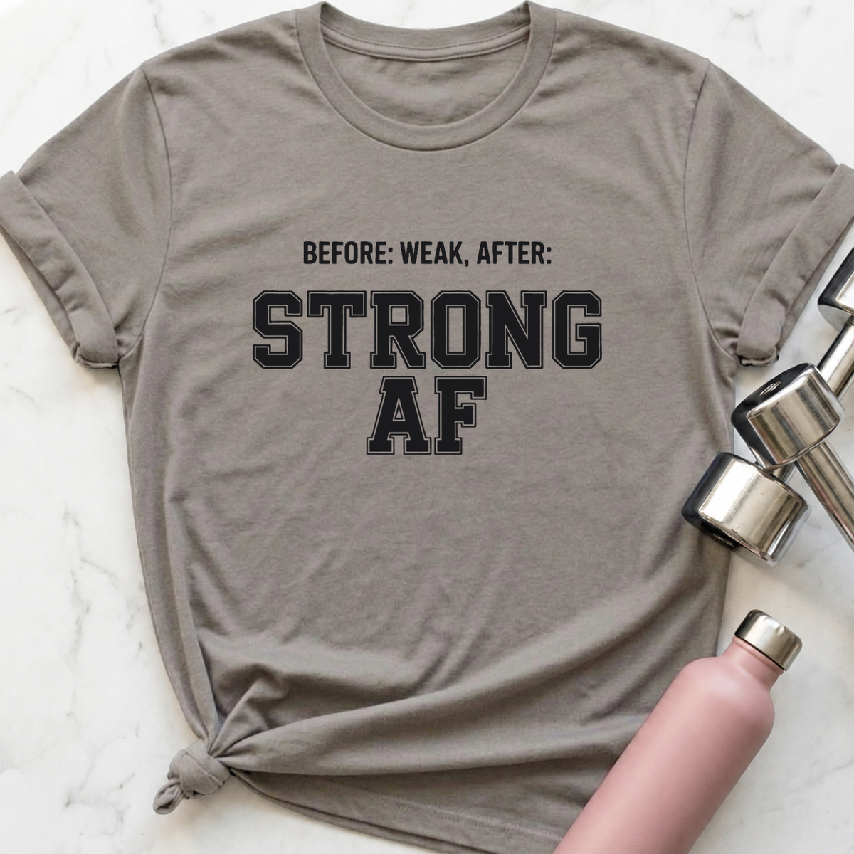 Before Weak After Strong AF T-Shirt — Athletic Heather