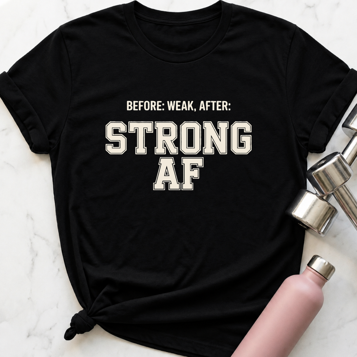 Before Weak After Strong AF T-Shirt — Black
