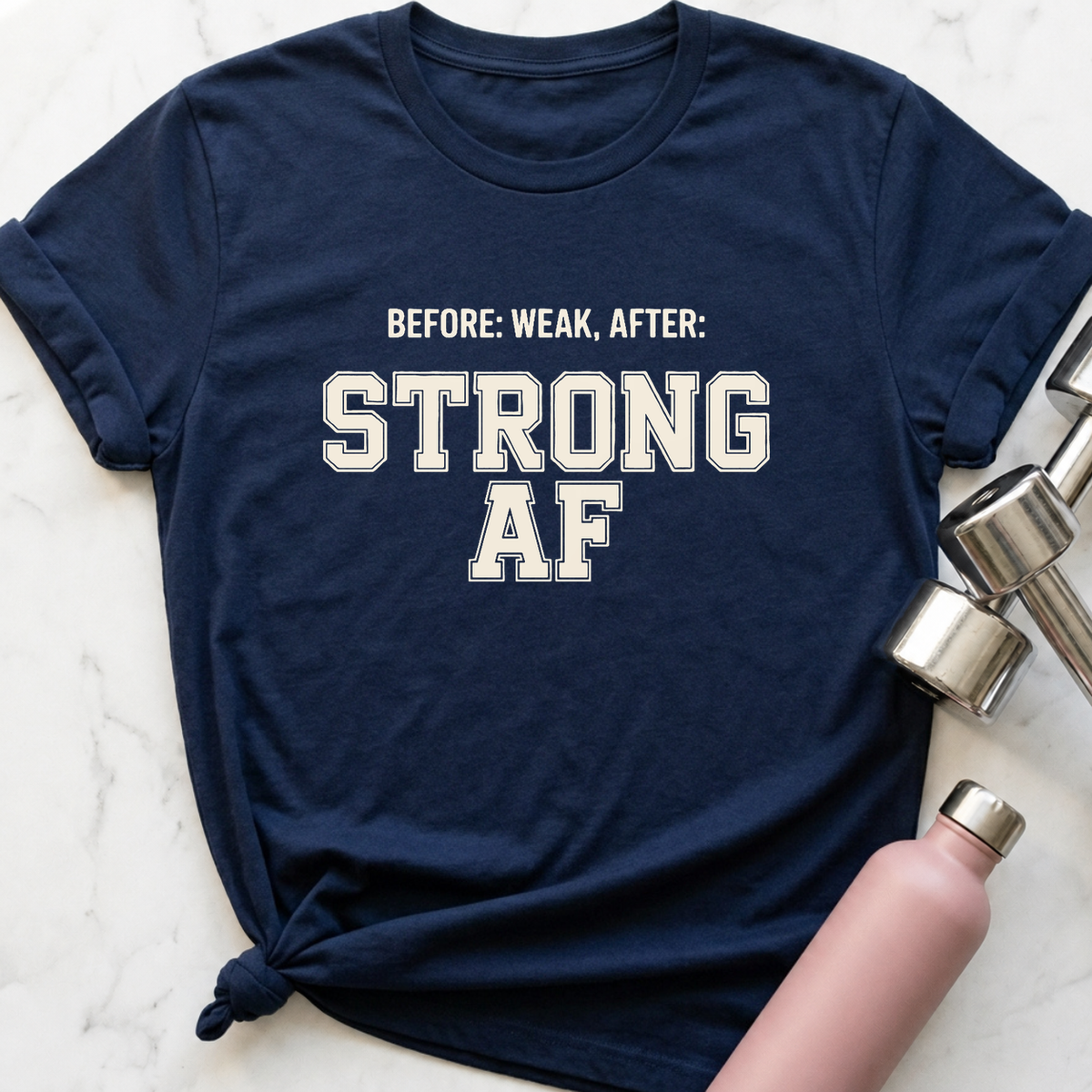 Before Weak After Strong AF T-Shirt — Navy