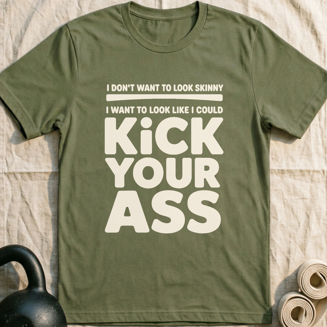 I Could Kick Your Ass T-Shirt — Military Green