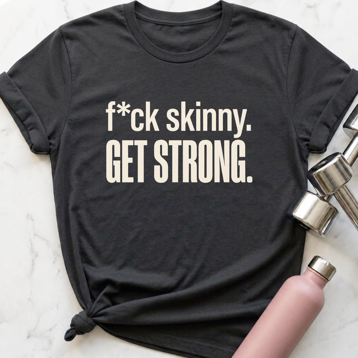 F*ck Skinny Get Strong T-Shirt — Dark Grey Heather