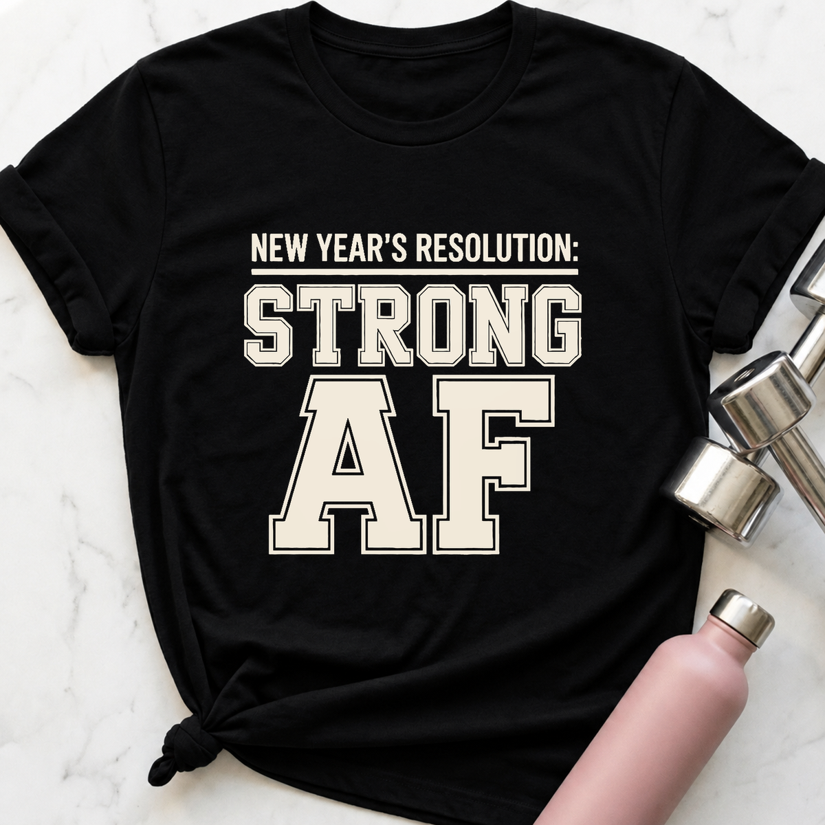 New Years Resolution Strong AF T-Shirt — Black