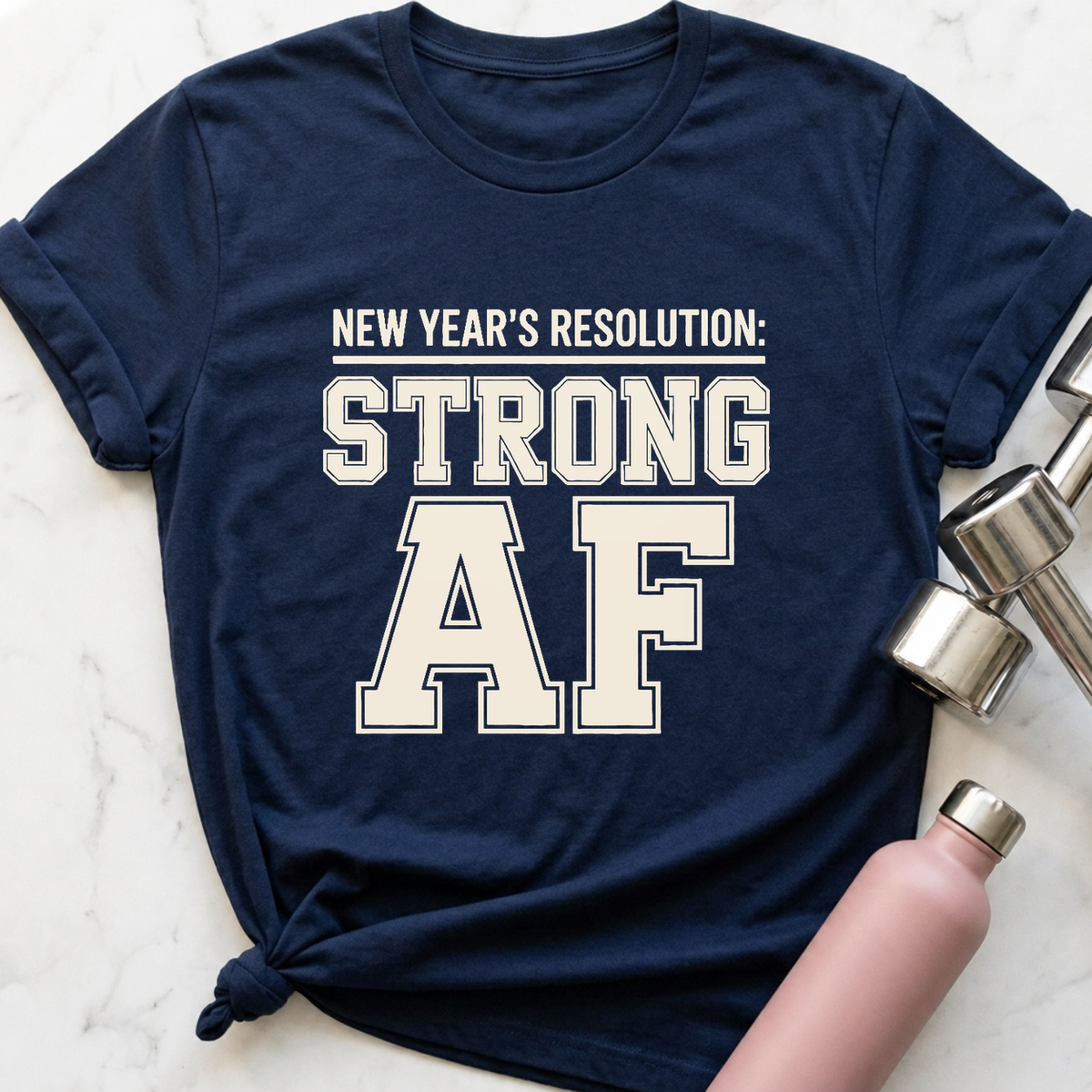 New Years Resolution Strong AF T-Shirt — Navy