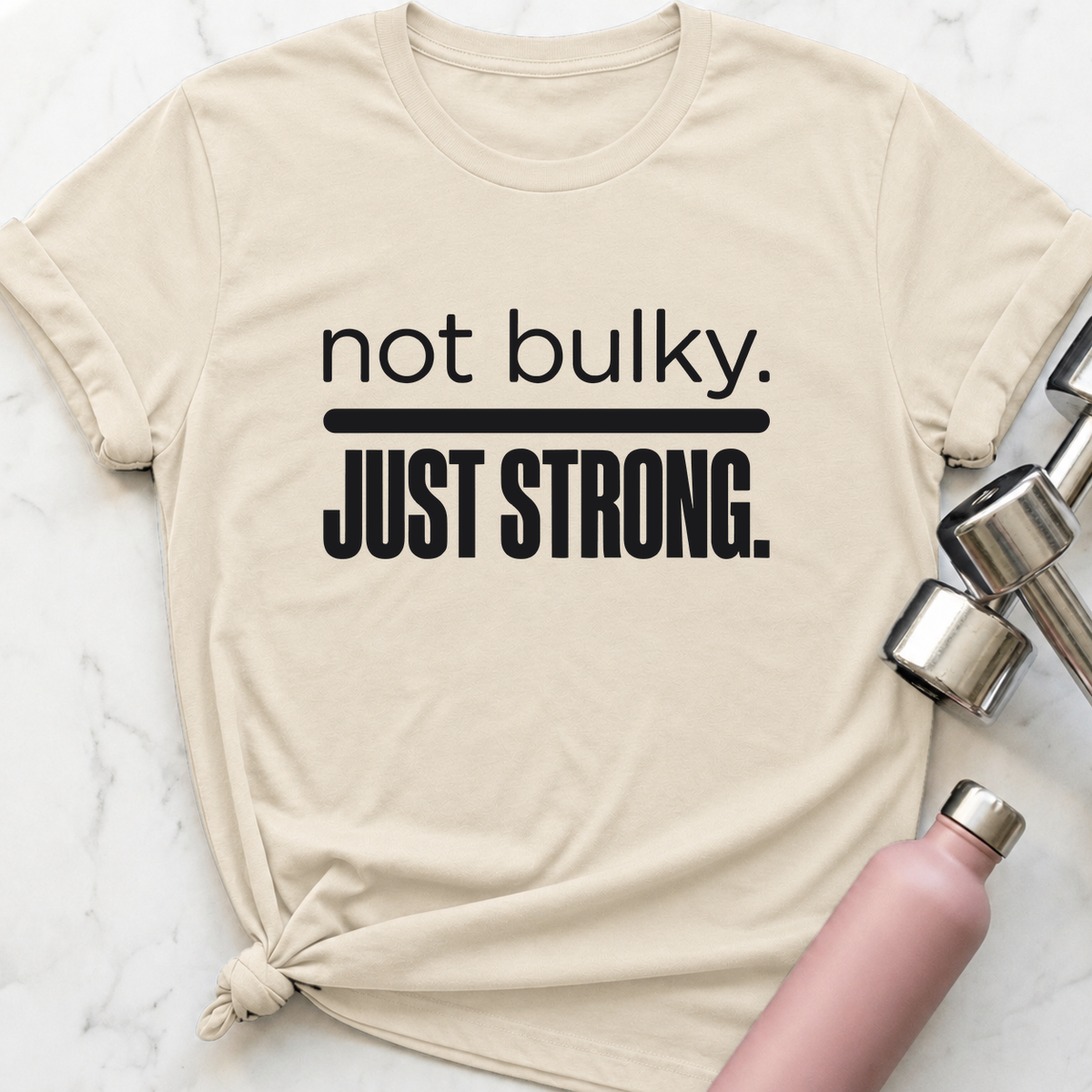Not Bulky Just Strong T-Shirt — Natural