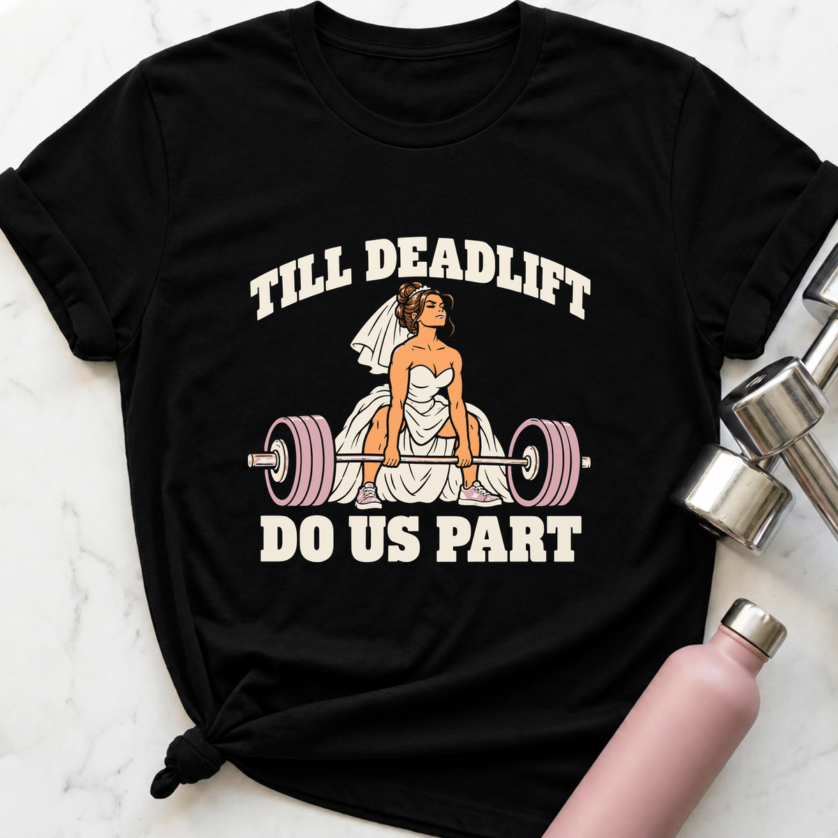 Till Deadlift Do Us Part Bride T-Shirt — Black