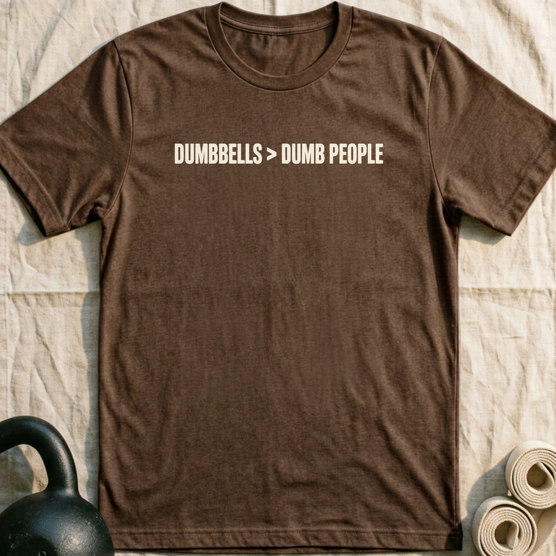 Dumbbells > Dumb People T-Shirt — Heather Brown