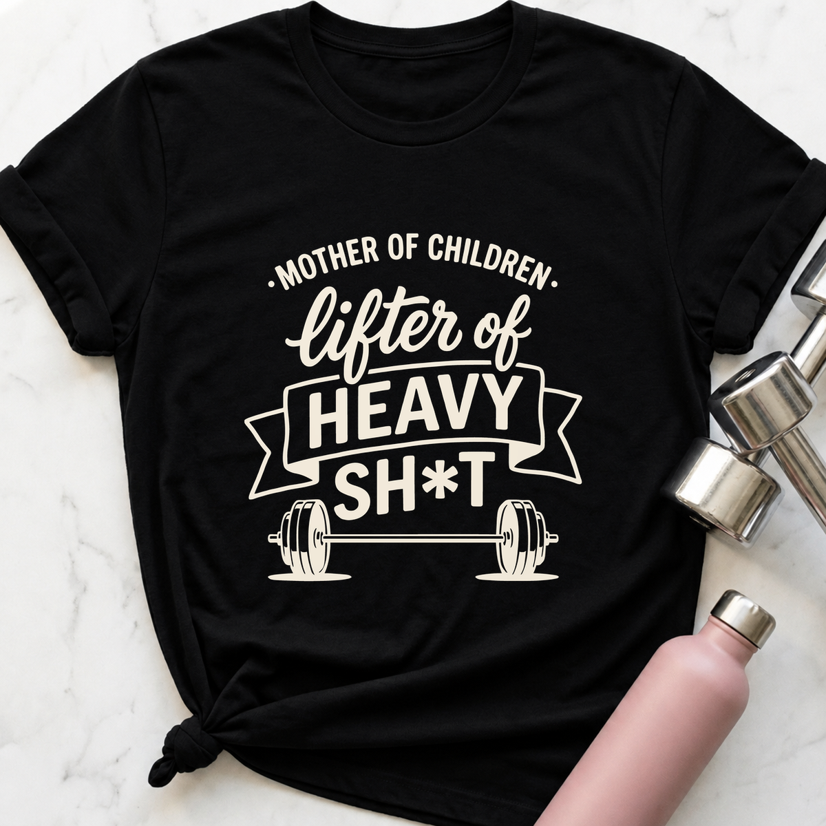 Mother Of Children Lifter Of Heavy Sh*t T-Shirt — Black