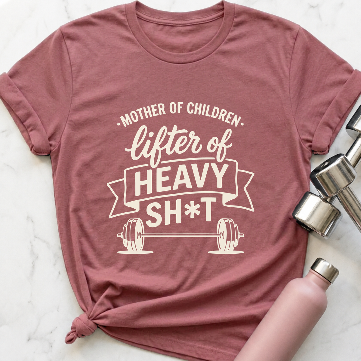 Mother Of Children Lifter Of Heavy Sh*t T-Shirt — Mauve