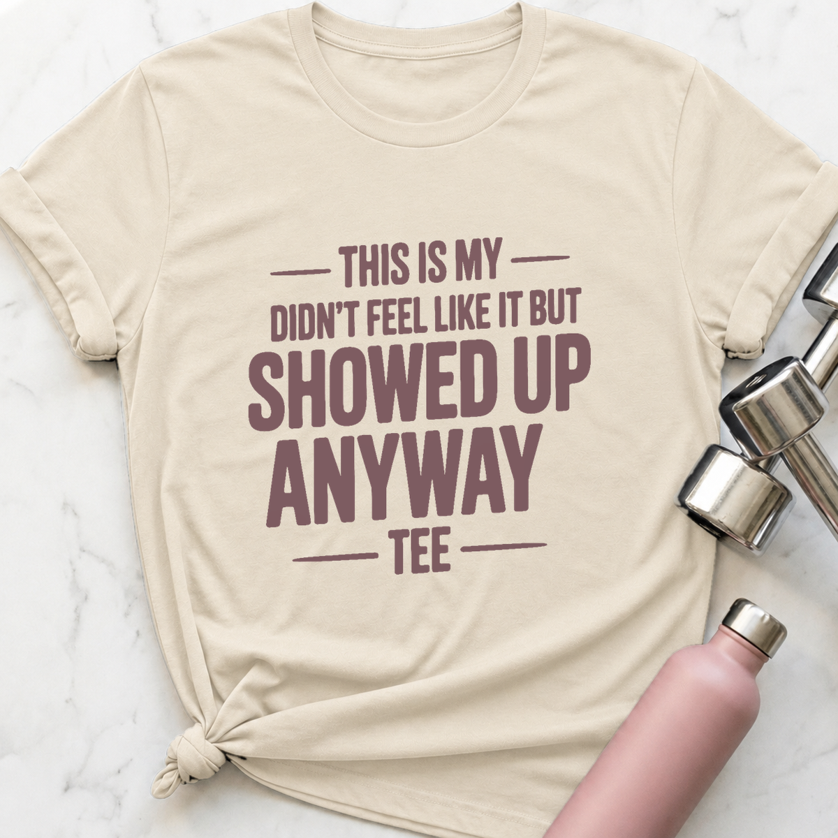 Showed Up Anyway T-Shirt — Natural