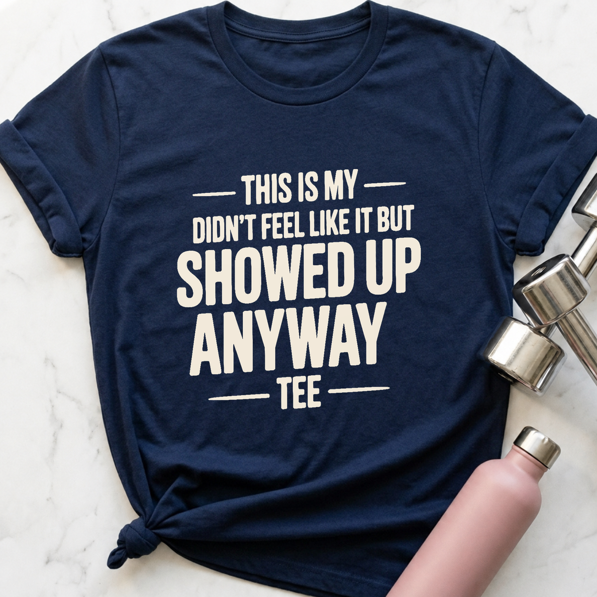 Showed Up Anyway T-Shirt — Navy