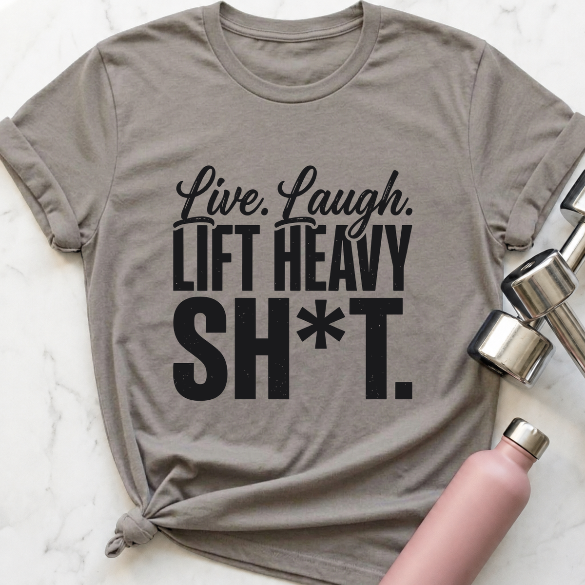 Live Laugh Lift Heavy Sh*t T-Shirt — Athletic Heather