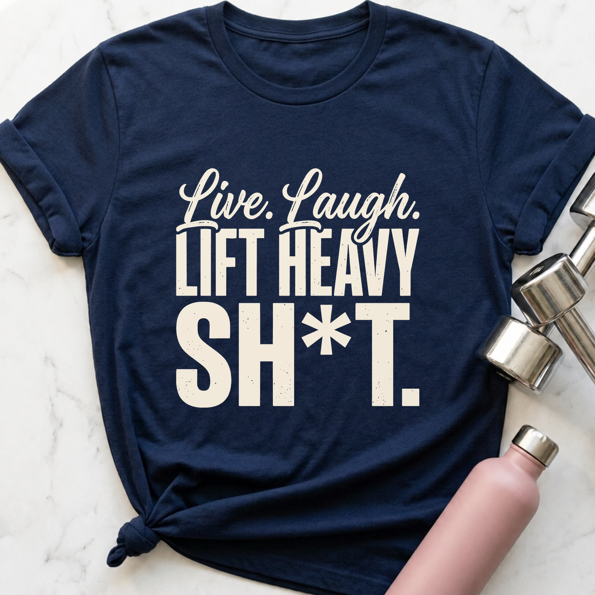 Live Laugh Lift Heavy Sh*t T-Shirt — Navy