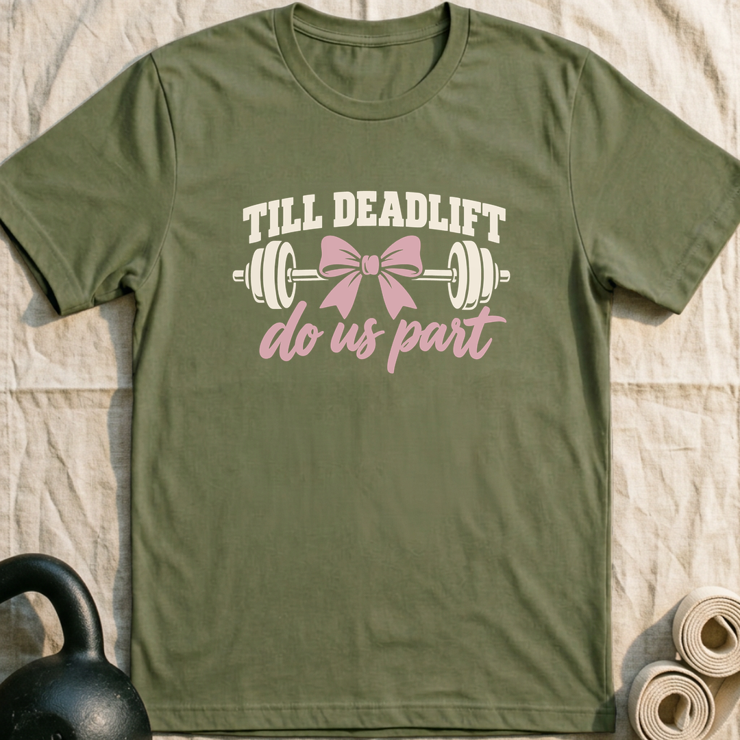 Till Deadlift Do Us Part T-Shirt — Military Green