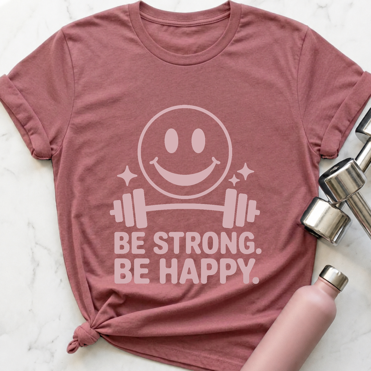 Be Strong Be Happy T-Shirt — Mauve