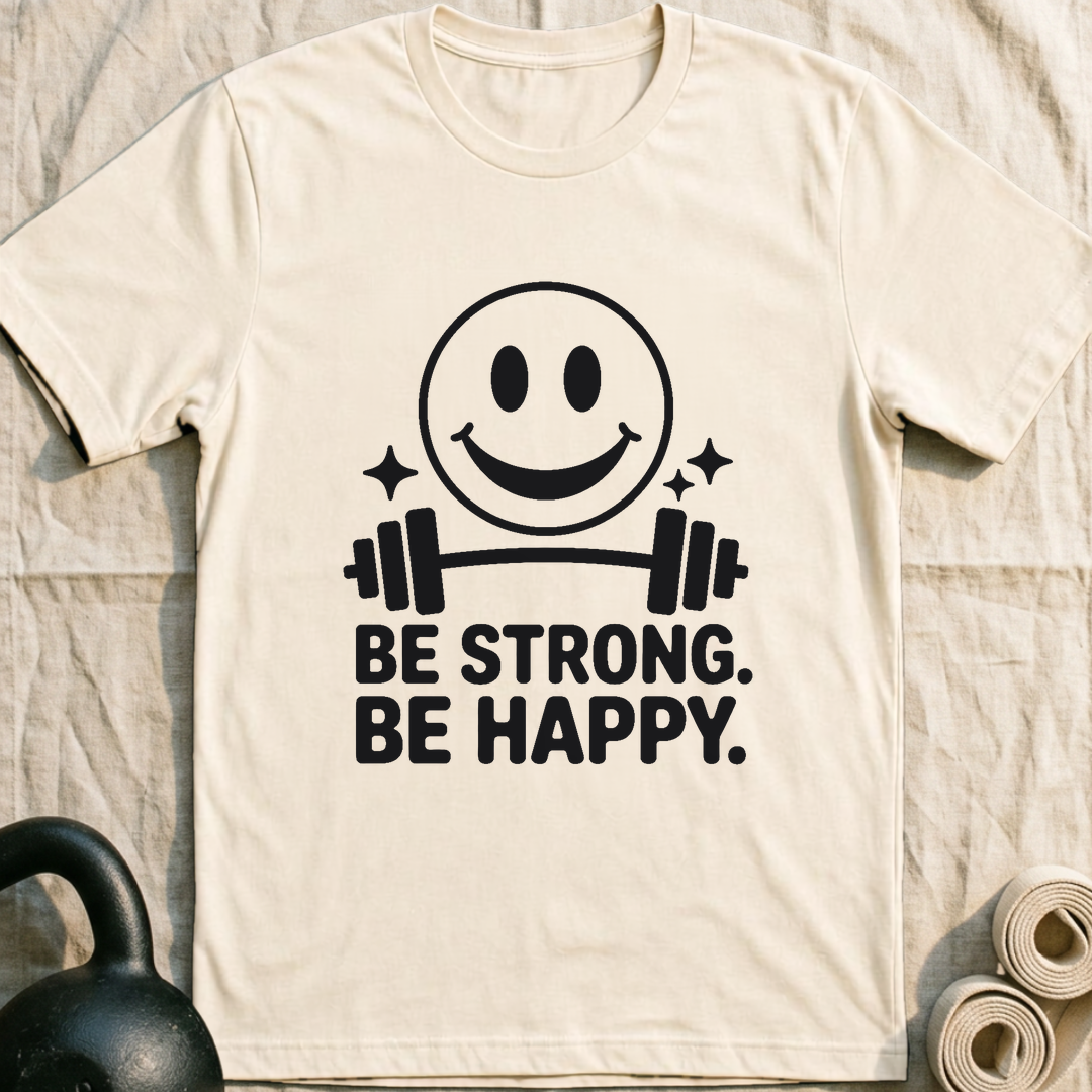 Be Strong Be Happy T-Shirt — Natural