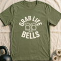 Grab Life By The Bells T-Shirt — Military Green