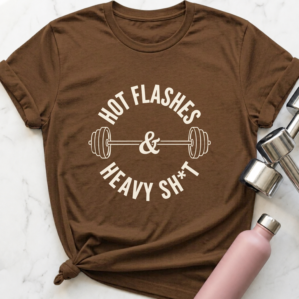 Hot Flashes And Heavy Sh*t T-Shirt — Heather Brown