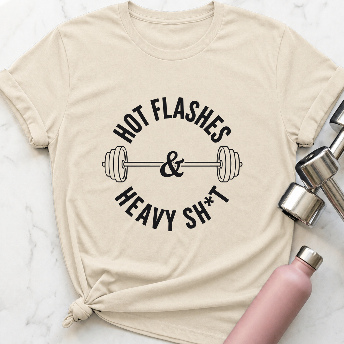 Hot Flashes And Heavy Sh*t T-Shirt — Natural
