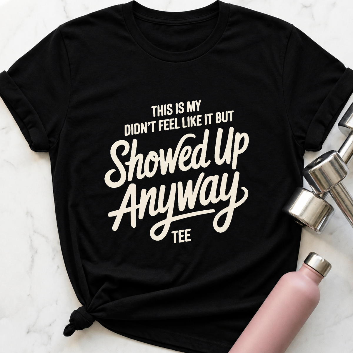 Showed Up Anyway Script T-Shirt — Black