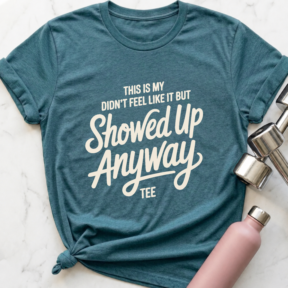 Showed Up Anyway Script T-Shirt — Heather Deep Teal