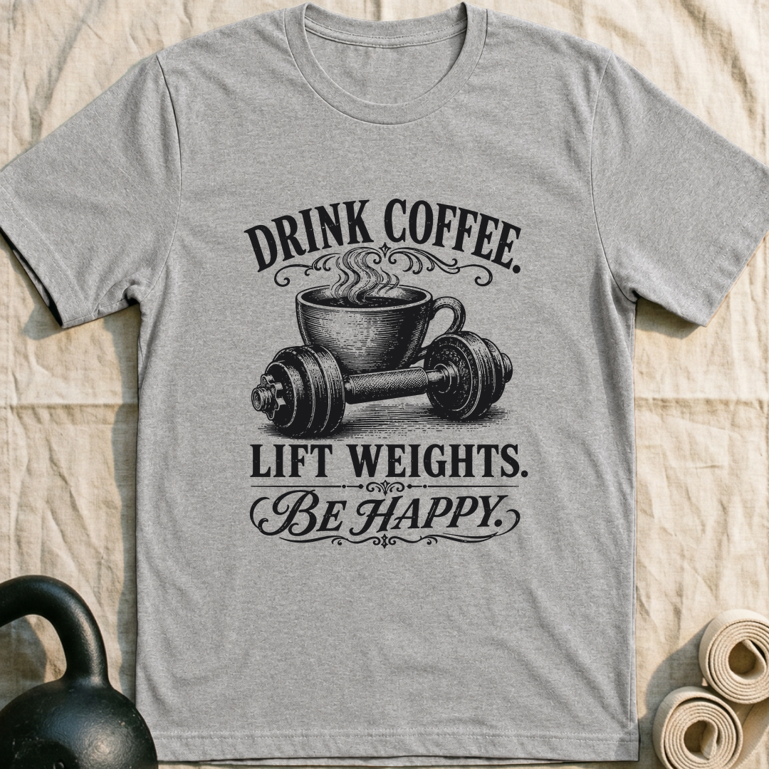 Drink Coffee Be Happy T-Shirt — Athletic Heather