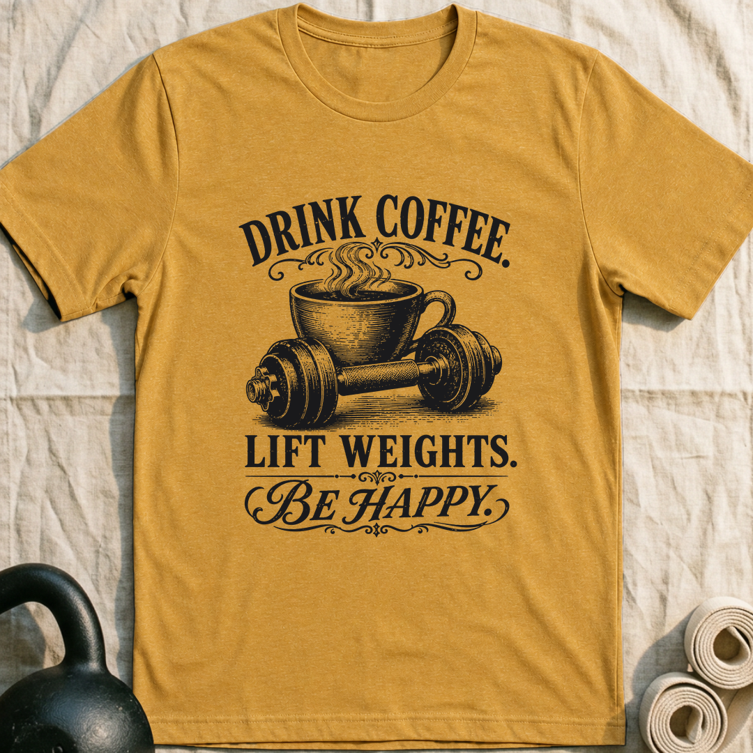 Drink Coffee Be Happy T-Shirt — Heather Mustard