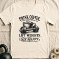 Drink Coffee Be Happy T-Shirt — Natural