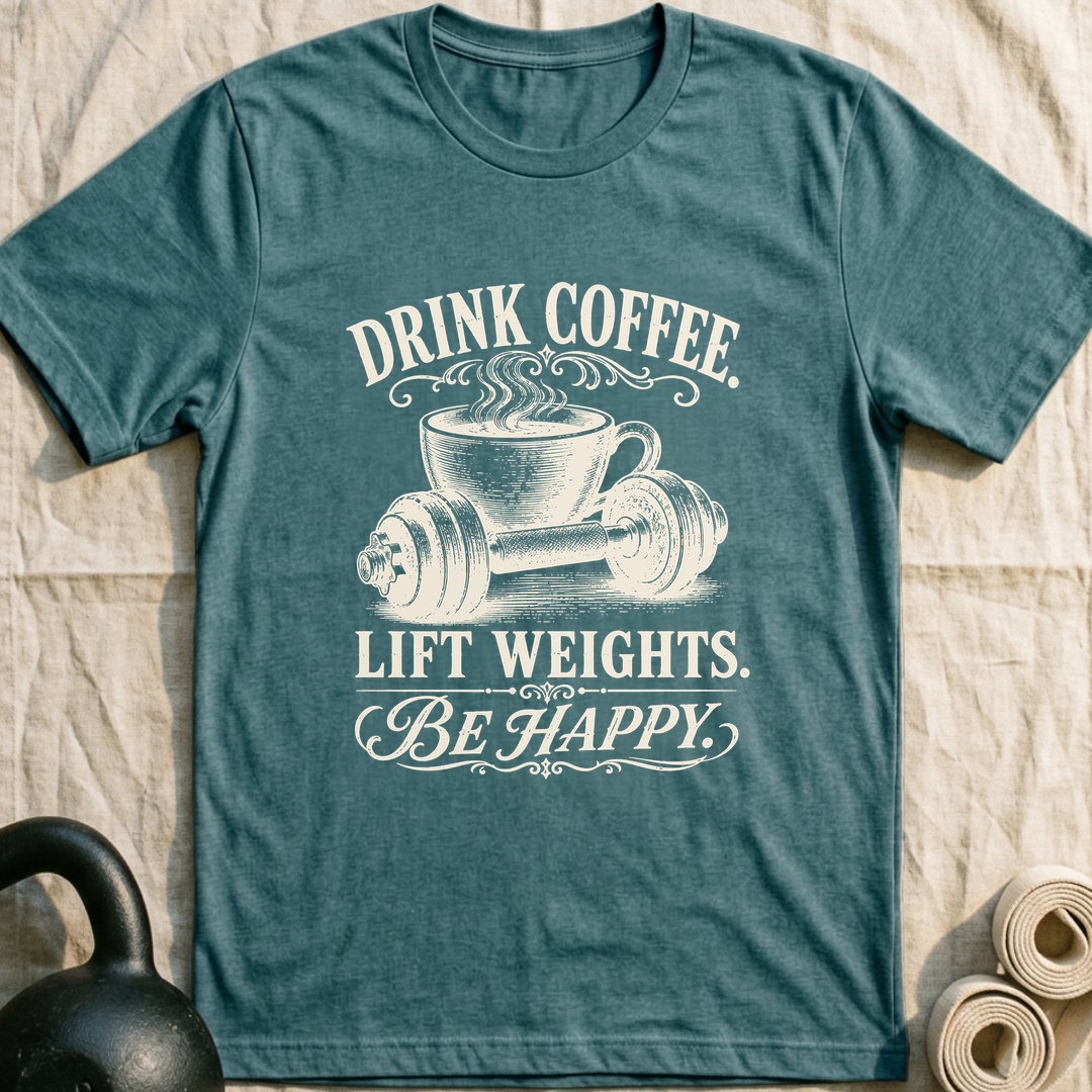 Drink Coffee Be Happy T-Shirt — Heather Deep Teal