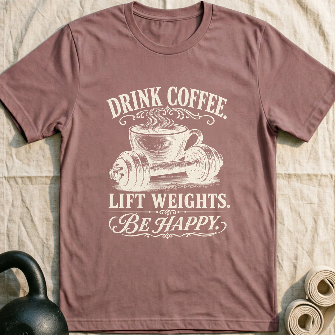 Drink Coffee Be Happy T-Shirt — Mauve