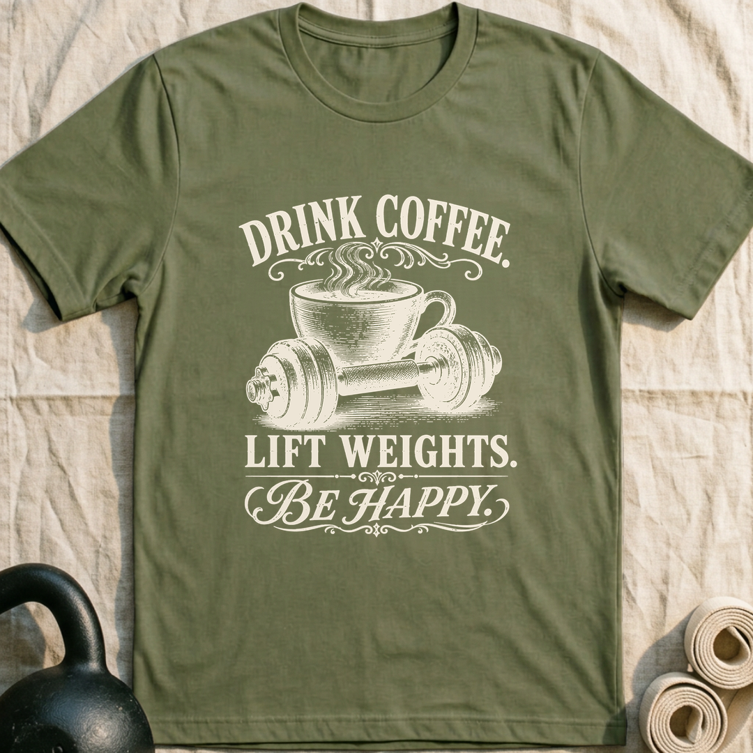 Drink Coffee Be Happy T-Shirt — Military Green