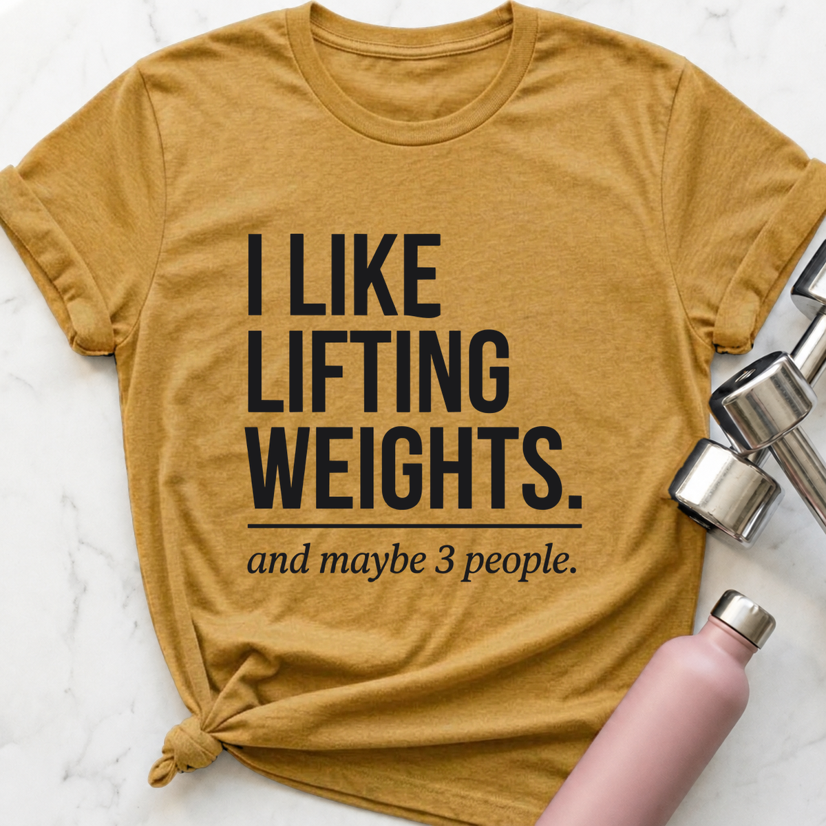 I Like Lifting Weights And Maybe 3 People T-Shirt — Heather Mustard