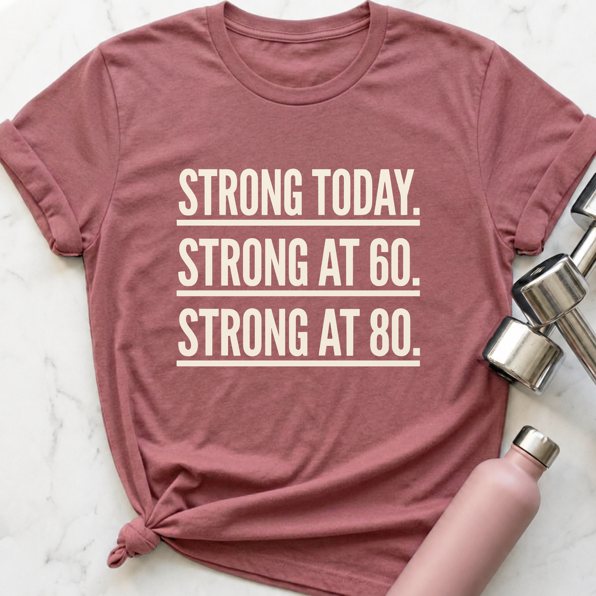 Strong Today Strong At 80 T-Shirt — Mauve