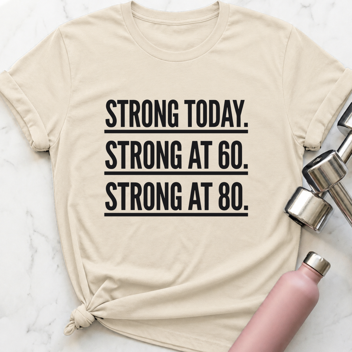 Strong Today Strong At 80 T-Shirt — Natural