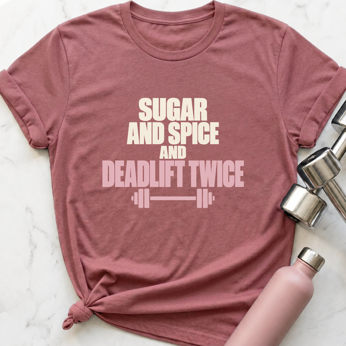 Sugar And Spice And Deadlift Twice T-Shirt — Mauve