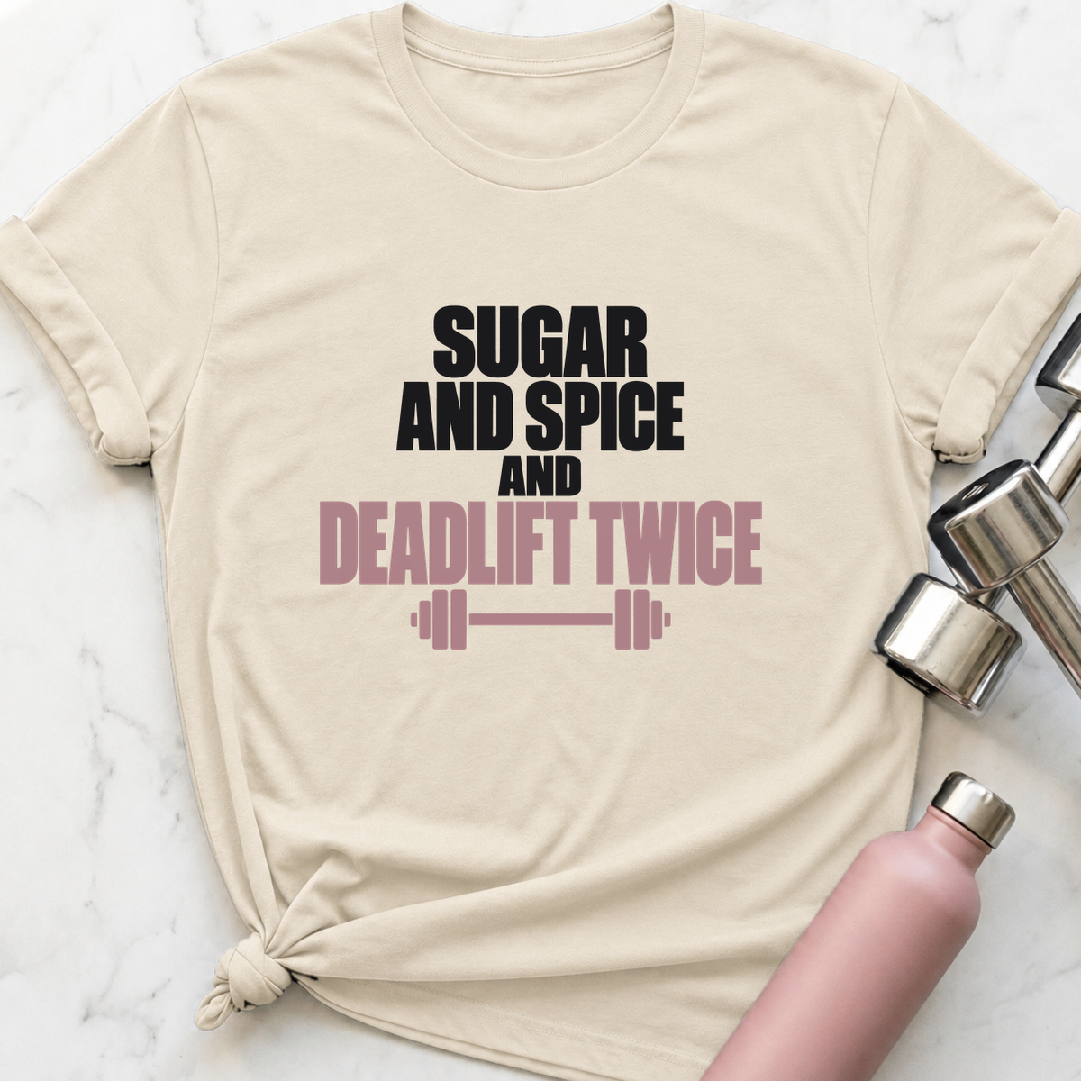 Sugar And Spice And Deadlift Twice T-Shirt — Natural