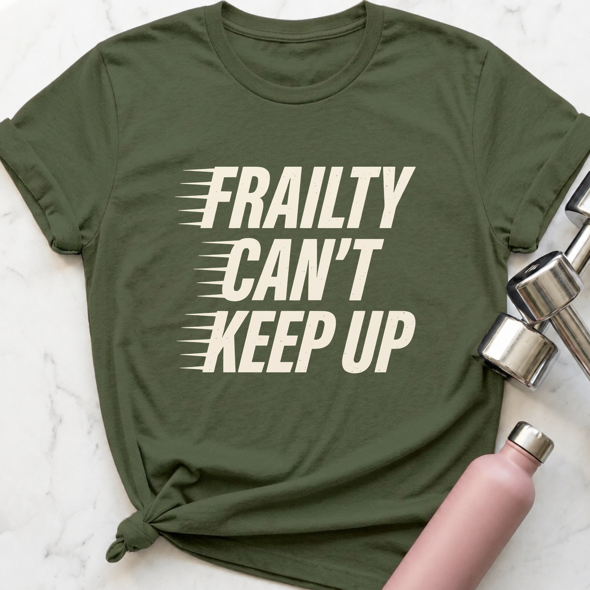 Frailty Can't Keep Up T-Shirt — Military Green