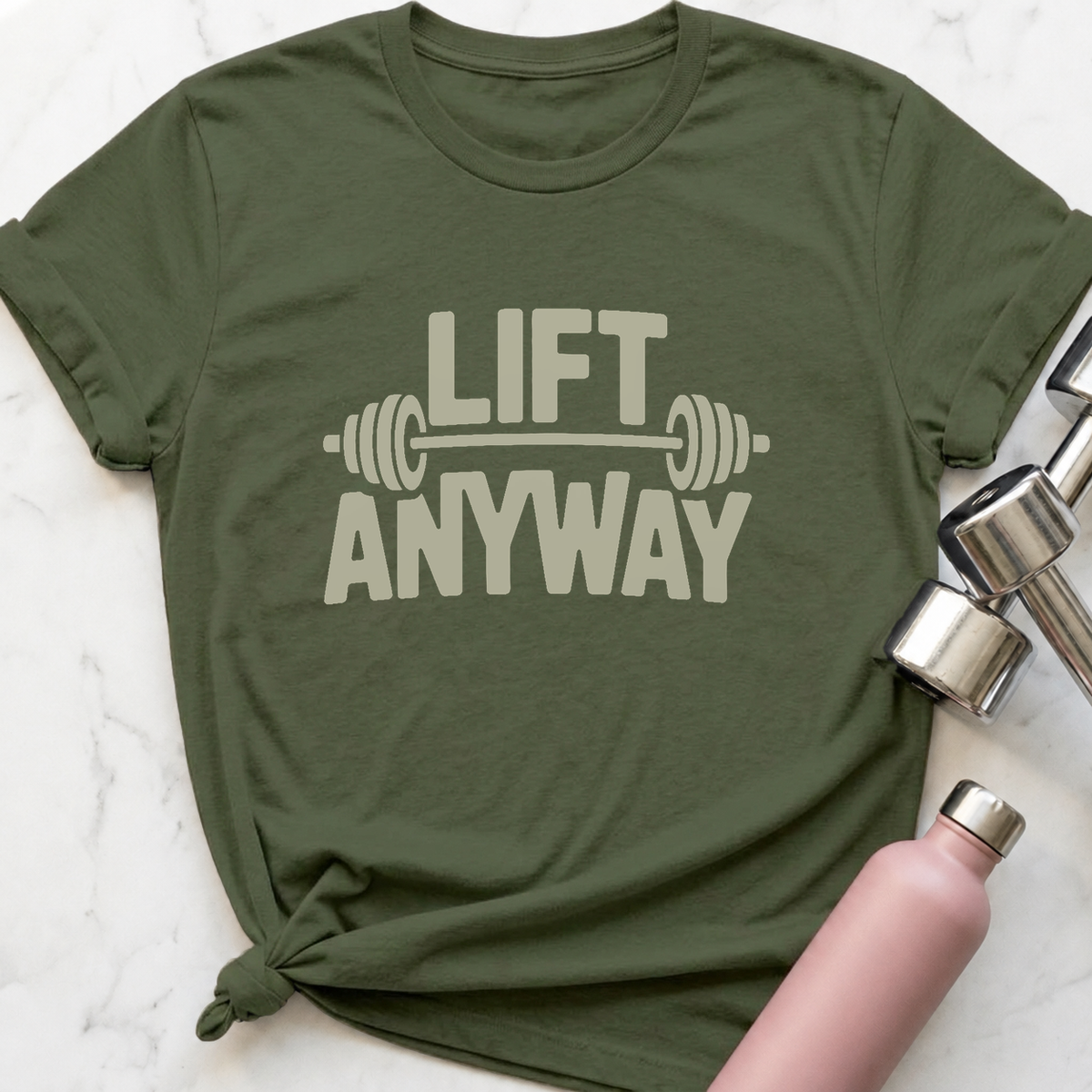 Lift Anyway T-Shirt — Military Green