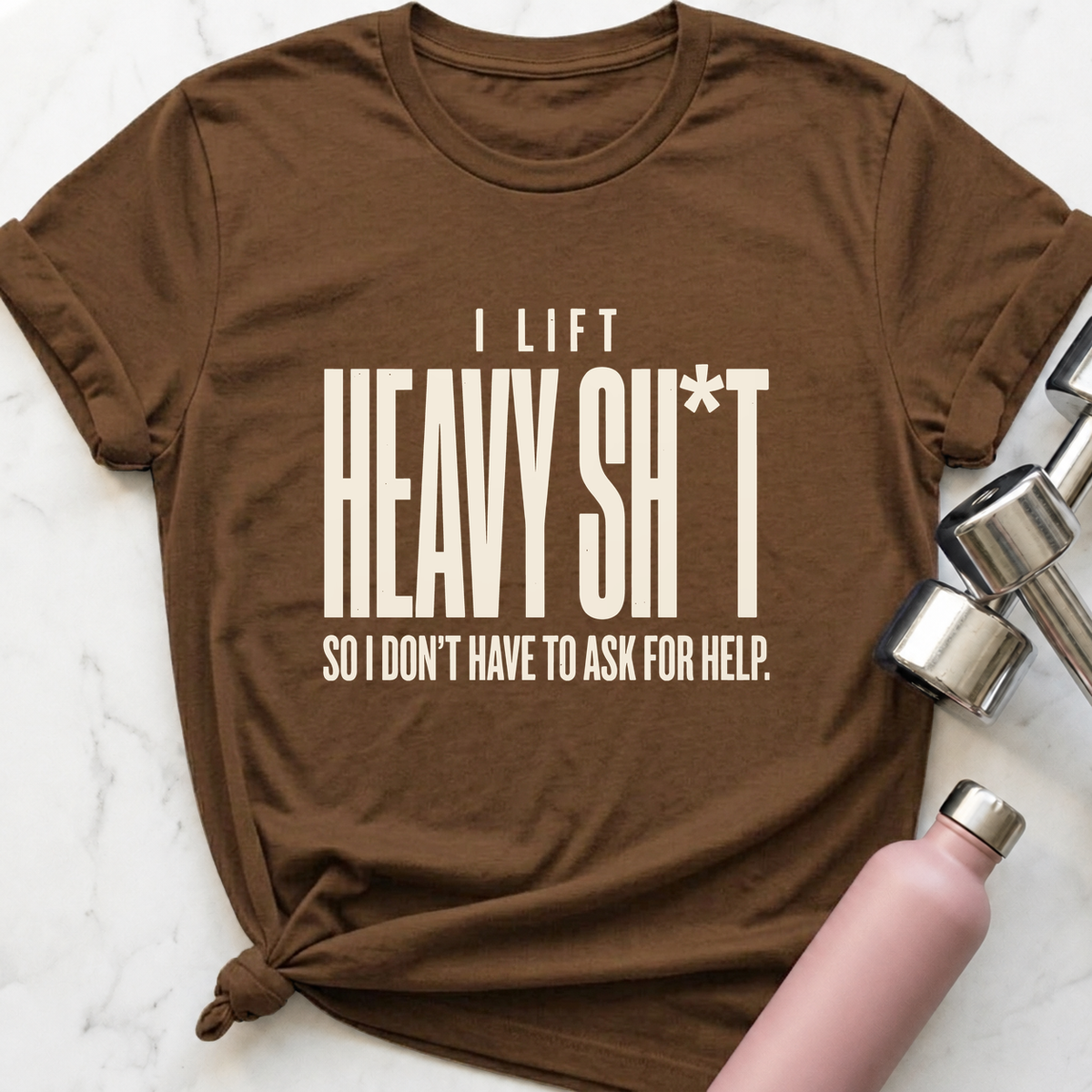 I Lift Heavy Sh*t T-Shirt — Heather Brown