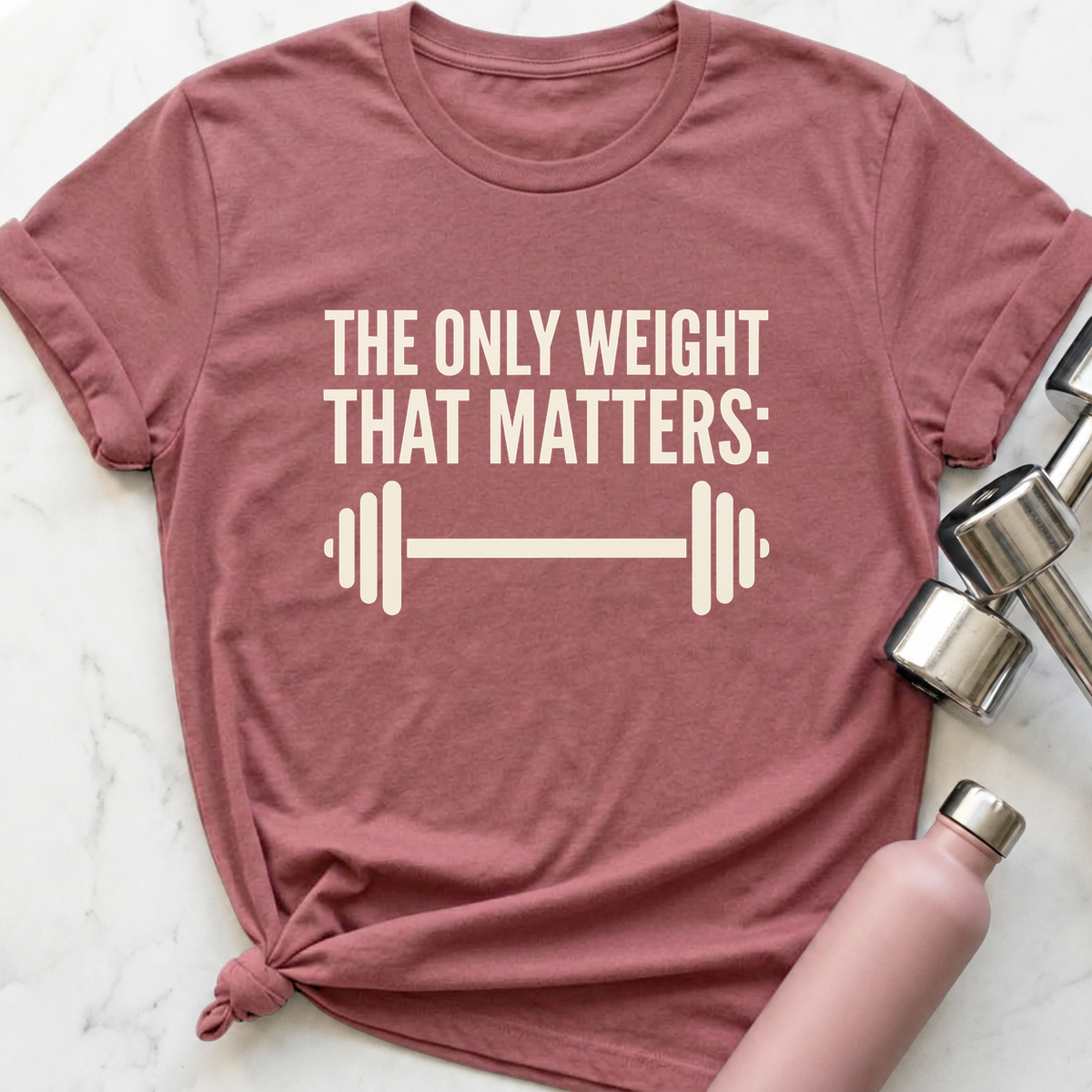 The Only Weight That Matters T-Shirt — Mauve